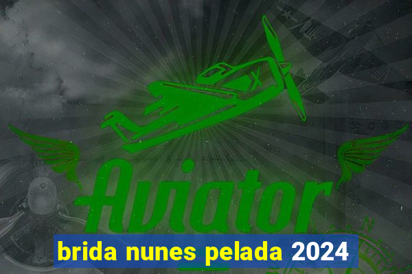 brida nunes pelada 2024